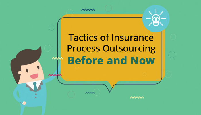 Insurance Process Outsourcing:  Before and Now