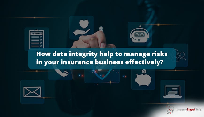 Role of Data Integrity in Effective Insurance Risk Management